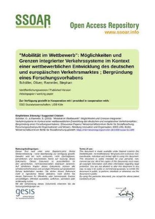 "Mobilität im Wettbewerb": Möglichkeiten und Grenzen integrierter Verkehrssysteme im Kontext einer wettbewerblichen Entwicklung des deutschen und europäischen Verkehrsmarktes ; Bergründung eines Forschungsvorhabens