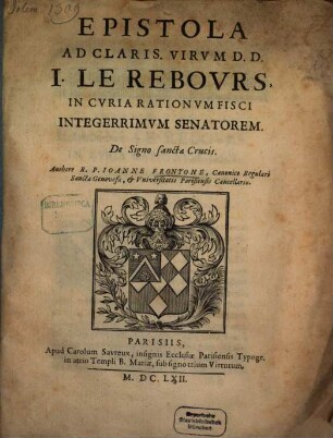 Epistola Ad Claris. Virvm D.D. I. LeRebovrs : ... de signo sanctae crucis