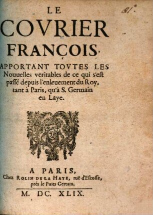 Svitte et … arrivée dv covrier françois : apportant les novvelles de la paix, & toutes les autres de ce qui s’ est passé depuis sa vnziéme arriuée iusqu’á present. 1649, Nr. 1 - 5 [u .] 7