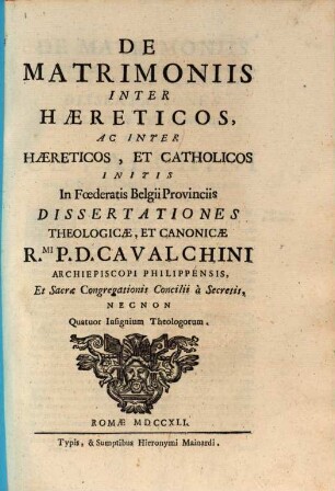 De matrimoniis inter haereticos, ac inter haereticos, et catholicos initis in foederatis Belgii provinciis dissertationes theologicae, et canonicae