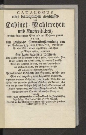 Catalogus eines beträchtlichen Nachlasses von Cabinet-Mahlereyen und Kupferstichen, ... Naturaliensammlung...welche den 11. May ...