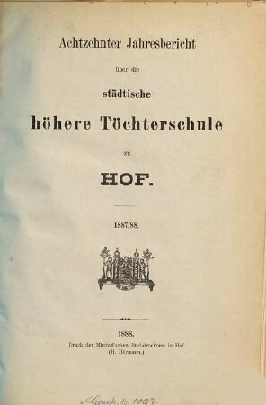 Jahresbericht über die Städtische Töchterschule in Hof. 18. 1887/88