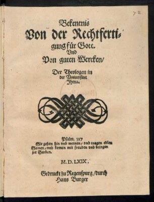 Bekentnis || von der Rechtferti=||gung fuer Gott.|| Vnd || Von guten Wercken/|| Der Theologen in || der Vniuersitet || Jhena.|| ... ||