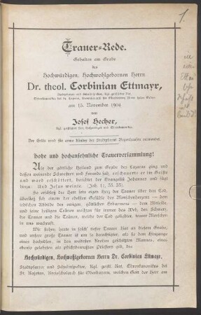 Trauer-Rede : Gehalten am Grabe des Hochwürdigen, Hochwohlgebornen Herrn Dr. theol. Corbinian Ettmayr, Stadtpfarrer und Schulinspektor, Kgl. geistlicher Rat, Ehrenkanonikus bei St. Cajetan, Kreisscholarch für Oberbayern, Ritter hoher Orden am 15. November 1904