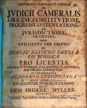 Dissertatio Inavgvralis Ivridica De Ivdicii Cameralis Origine, Constitvtione, Progressv, Svstentatione Ac Ivrisdictione, In Genere