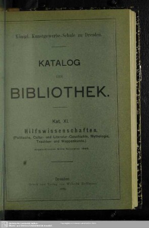 Kat. 11: Hilfswissenschaften : (politische, Cultur- und Literatur-Geschichte, Mythologie, Trachten- und Wappenkunde); abgeschlossen Mitte November 1896