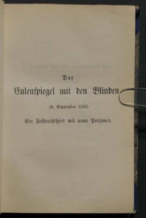 Der Eulenspiegel mit den Blinden (4. September 1553) Ein Fastnachtspiel mit neun Personen.