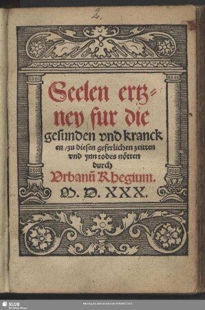 Seelen ertzney für die gesunden vnd krancken, zu diesen geferlichen zeitten vnd ynn todes nötten