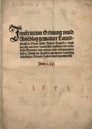 Innstruction, Ordnung und Anschlag gemainer Lanndschafft in Obern unnd Nidern Bayrn unnd wie sich ain yeder Lanndsäß geistlichs oder weltlichs Stannds mit anlegen und einbringungen, deß in jüngst zue Inglstat gehaltenen Lanndtag bewilligten Vorrats, halten und hanndln soll