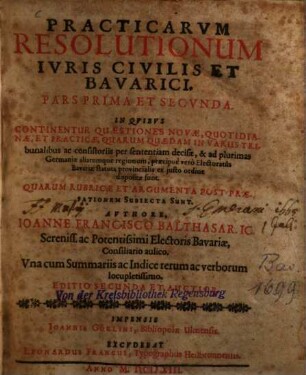Practicarum resolutionum juris civilis et Bavarici pars ..., 1/2