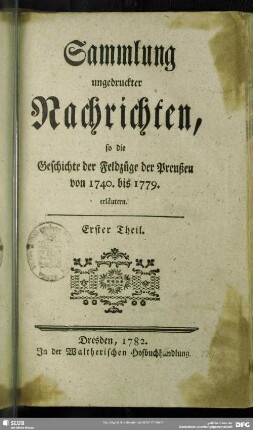 1: Sammlung ungedruckter Nachrichten, so die Geschichte der Feldzüge der Preußen von 1740. bis 1779. erläutern