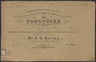 XII Tonstücke für die Orgel : zum kirchlichen Gebrauch, sowie zum Studium in Lehrer-Seminarien, Musikschulen etc. ; Op. 53
