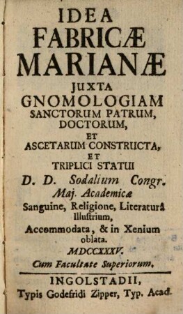 Idea Fabricae Marianae Iuxta Gnomologiam Sanctorum Patrum, Doctorum, Et Ascetarum Constructa, Et Triplici Statui