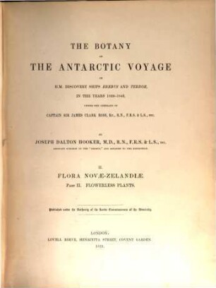 The botany of the antarctic voyage : of H. M. discovery ships Erebus and Terror in the years 1839 - 1843 under the command of captain Sir James Clark Ross. 2,2, Flora Novae-Zelandiae - Flowerless plants