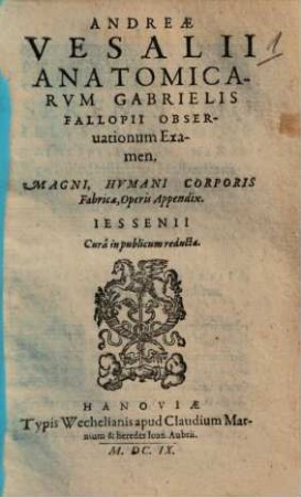 Anatomicarum Gabrielis Fallopii obseruationum examen : Magni, hvmani corporis Fabriae, operis appendix ; lessenii curâ in publicum reducta