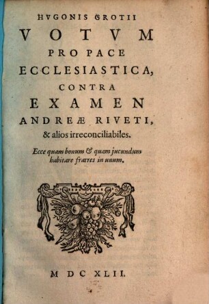 Hvgonis Grotii Votvm Pro Pace Ecclesiastica, Contra Examen Andreae Riveti & alios irreconciliabiles