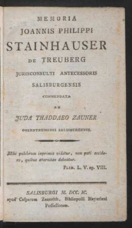 Memoria Joannis Philippi Stainhauser De Treuberg Iurisconsulti Antecessoris Salisburgensis