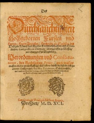 Des || Durchlaüchtigsten || Hochgebornen Fürsten ... || Herrn Augusten/ Hertzogen zu Sachssen ... || vnd Chur=||fürsten ... || Verordenungen vnd Constitu=||tionen, des Rechtlichen Proces, auch waszer || massen etzlicher zweiuelhafftiger fell halben ... || zu Recht erkandt/ vnd gesprochen werden sol.||