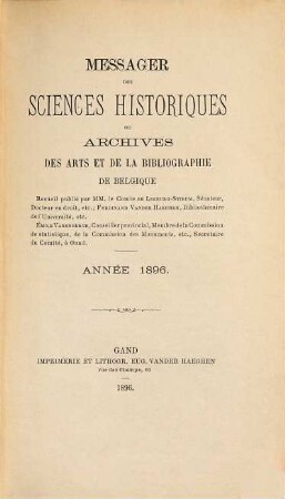 Messager des sciences historiques, ou archives des arts et de la bibliographie de Belgique. 1896