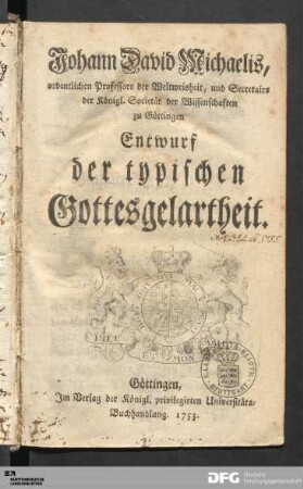 Johann David Michaelis, ordentlichen Professors der Weltweisheit, und Secretairs der Königl. Societät der Wissenschaften zu Göttingen Entwurf der typischen Gottesgelartheit