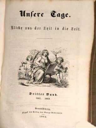 Unsere Tage : Blicke aus der Zeit in die Zeit ; culturgeschichtliche Revue in zwanglosen Heften, 3. 1861/62 (1862)