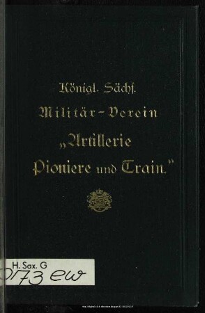 Satzungen des Königl. Sächs. Militärvereins "Artillerie, Pioniere und Train" zu Dresden