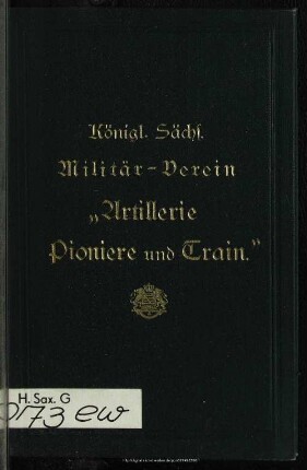 Satzungen des Königl. Sächs. Militärvereins "Artillerie, Pioniere und Train" zu Dresden