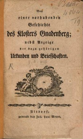 Von einer vorhabenden Geschichte des Klosters Gnadenberg : nebst Anzeige der dazu gehörigen Urkunden und Brieffschaften