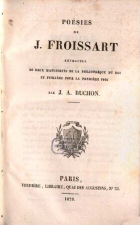 Poésies de J. Froissart : extraites de deux manuscrits de la Bibliothèque du R et publiés pour la première fois
