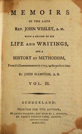 Memoirs Of The Late Rev. John Wesley, A. M. : With A Review Of His Life And Writings, And A History Of Methodism, From it's Commencement in 1729, to the present time, 3