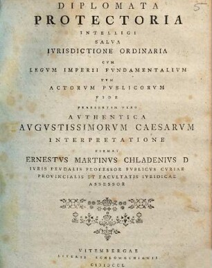 Diplomata Protectoria Intelligi Salva Ivrisdictione Ordinaria Cvm Legvm Imperii Fvndamentalivm Tvm Actorvm Pvblicorvm Fide : Praesertim Vero Avthentica Avgustissimorvm Caesarvm Interpretatione