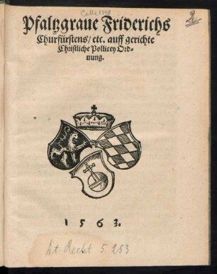 Pfaltzgraue Friderichs || Churfürstens/ etc. auffgerichte || Christliche Pollicey Ord=||nung.||