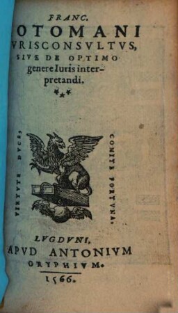 Franc. Hotomani Iurisconsultus Sive De Optimo Genere Iuris Interpretandi