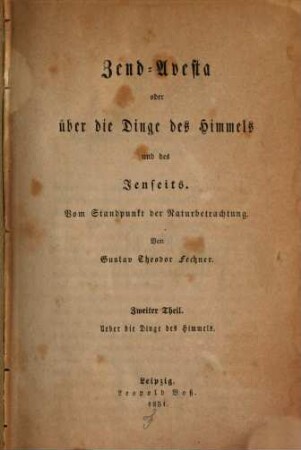 Zend-Avesta oder Über die Dinge des Himmels und des Jenseits : vom Standpunkt der Naturbetrachtung, 2. Ueber die Dinge des Himmels
