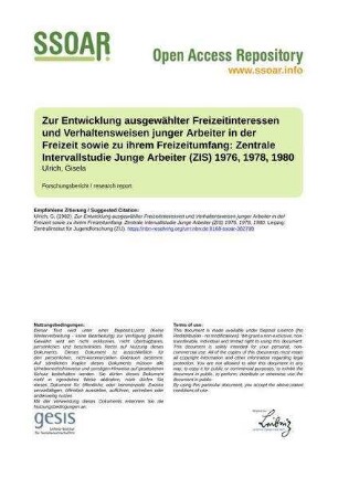 Zur Entwicklung ausgewählter Freizeitinteressen und Verhaltensweisen junger Arbeiter in der Freizeit sowie zu ihrem Freizeitumfang: Zentrale Intervallstudie Junge Arbeiter (ZIS) 1976, 1978, 1980