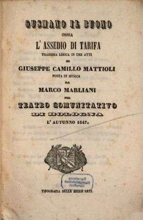 Gusmano il buono ossia L'assedio di Tarifa : tragedia lirica in tre atti ; pel Teatro Comunitativo di Bologna l'autunno 1847