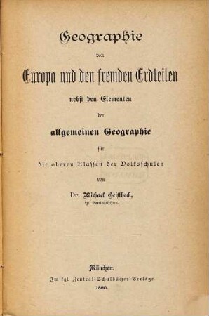 Geographie von Europa und den fremden Erdteilen nebst den Elementen der allgemeinen Geographie für die oberen Klassen der Volkschulen