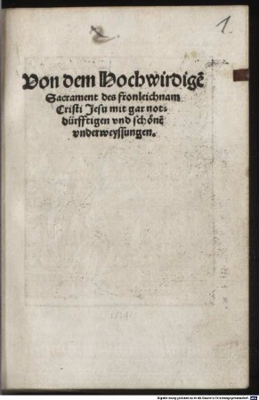 Von dem Hochwirdige[n] Sacrament des fronleichnam Cristi Jesu mit gar notdürfftigen vnd schöne[n] vnderweyssungen