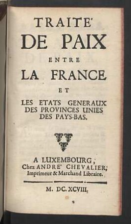 Traite de paix entre la France et les etats Generaux des Provinces Unies des Pays-Bas.