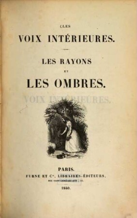 Oeuvres, 4. Les voix intérieures. Les rayons et les ombres. - 1840. - 434 S.