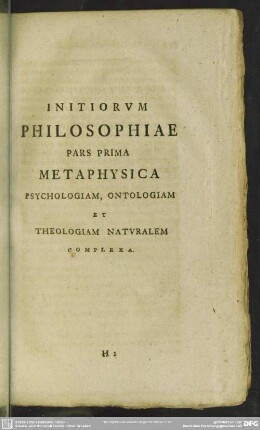 Initiorum Philosophiae Pars Prima Metaphysica Psychologiam, Ontologiam Et Theologiam Naturalem Complexa