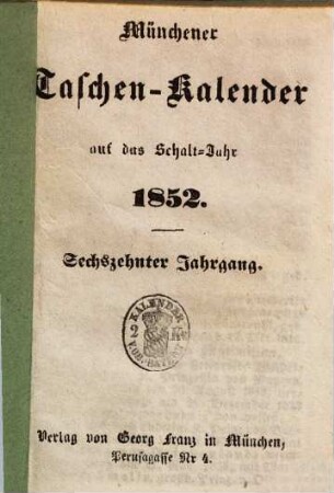 Münchener Taschen-Kalender : auf das Jahr .... 1852 = Jg. 16