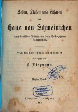 Leben, Lieben und Thaten des Hans von Schweinichen, eines deutschen Ritters aus dem sechzehnten Jahrhundert. 1