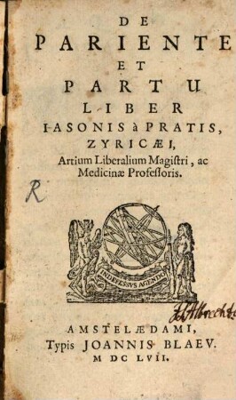 De Pariente Et Partu Liber Iasonis à Pratis, Zyriacæi, Artium Liberalium Magistri, ac Medicinæ Professoris