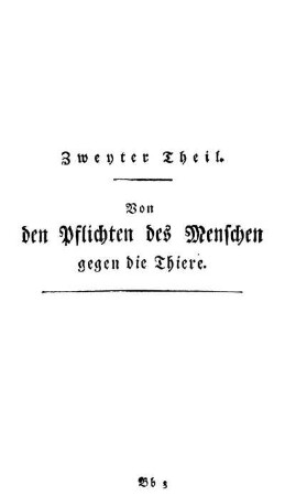 Zweyter Theil. Von den Pflichten des Menschen gegen die Thiere.