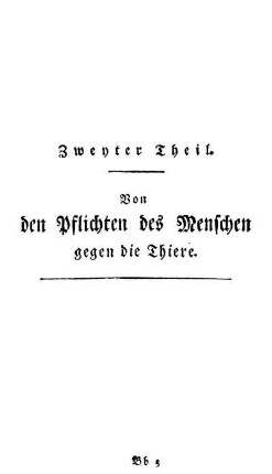 Zweyter Theil. Von den Pflichten des Menschen gegen die Thiere.