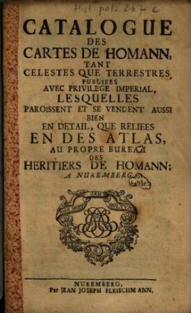 Catalogue Des Cartes De Homann, Tant Celestes Que Terrestres ... Lesquelles Paroissent Et Se Vendent ... Au Propre Bureau Des Heritiers De Homann; A Nuremberg