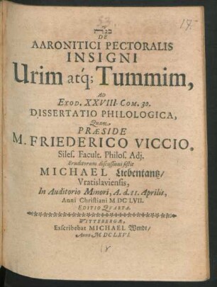 De Aaronitici Pectoralis Insigni Urim atq[ue] Tummim, Ad Exod. XXVIII. Com. 30. Dissertatio Philologica
