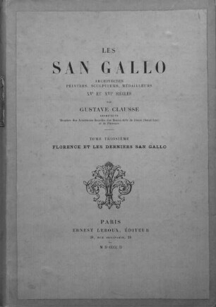 Les San Gallo : architects, peintres, sculpteurs, médailleurs ; XVe et XVIe siècles, 3. Florence et les derniers San Gallo