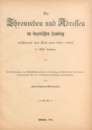 Die Thronreden und Adressen im bayerischen Landtag während der Zeit von 1819 - 1892 (I. - XXXI. Landtag)